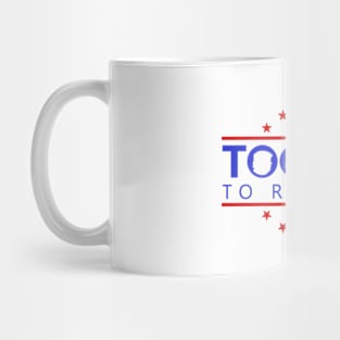 Too Big To Rig 2024 Funny Political Quote Mug